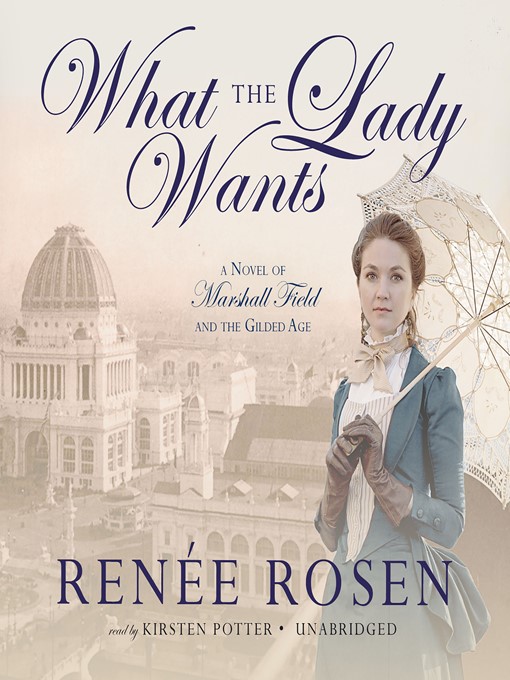 Title details for What the Lady Wants by Renée Rosen - Wait list